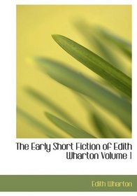 The Early Short Fiction of Edith Wharton  Volume 1 (Large Print Edition)