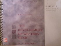 The Development of Western Music : An Anthology Volume II: Peclassic through the Twentieth Century