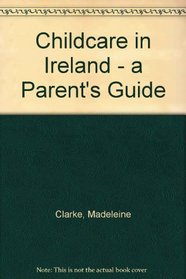 Childcare in Ireland - a Parent's Guide