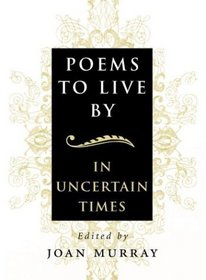 Poems to Live By in Uncertain Times