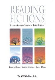 Reading Fictions: Applying Literary Theory to Short Stories (The Ncte Chalkface Series)