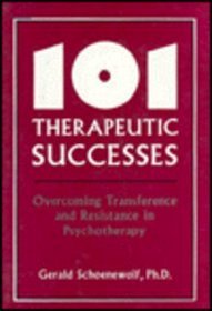 101 Therapeutic Successes: Overcoming Transference and Resistance in Psychotherapy