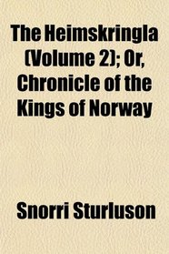 The Heimskringla (Volume 2); Or, Chronicle of the Kings of Norway