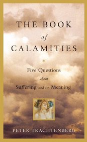 The Book of Calamities: Five Questions About Suffering and Its Meaning