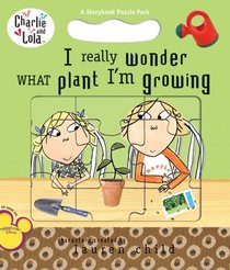 I Really Wonder What Plant I'm Growing (Charlie and Lola)
