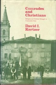 Comrades and Christians: Religions and Political Struggle in Communist Italy