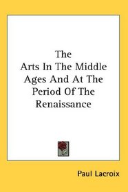 The Arts In The Middle Ages And At The Period Of The Renaissance