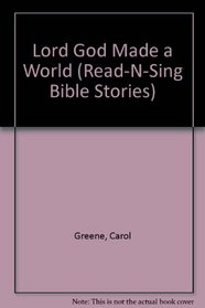 The Lord God Made a World (Read-N-Sing Bible Stories Series)