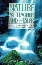 Nature as Teacher and Healer : How to Reawaken Your Connection with Nature