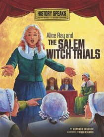 Alice Ray and the Salem Witch Trials (History Speaks: Picture Books Plus Reader's Theater)