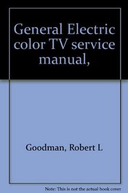 General Electric color TV service manual,
