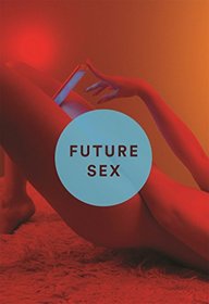 Future Sex: A New Kind of Free Love