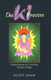 The Ki Process: Korean Secrets for Cultivating Dynamic Energy