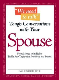 We Need to Talk Tough Conversations With Your Spouse: From Money to Infidelity Tackle Any Topic with Sensitivity and Smarts