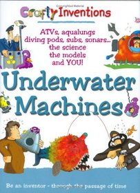 Underwater Machines: A Crafty Inventions Book (Crafty Inventions)