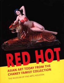 Red Hot: Asian Art Today from the Chaney Family Collection (Houston Museum of Fine Arts)