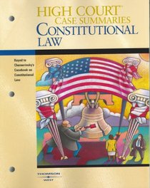 High Court Case Summaries on Constitutional Law (Keyed to Chemerinsky, Second Edition)