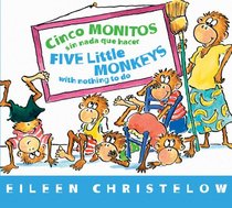 Cinco monitos sin nada que hacer / Five Little Monkeys With Nothing to Do (A Five Little Monkeys Story) (Spanish and English Edition)