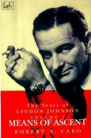The Years of Lyndon Johnson, Vol. 2: Means of Ascent