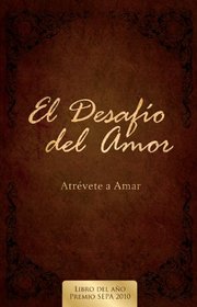 El Desafio del Amor: Atrevete a Amar