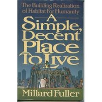 A Simple, Decent Place to Live: The Building Realization of Habitat for Humanity