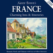 Karen Brown's France: Charming Inns & Itineraries 2000 (Karen Brown's France. Charming Inns & Itineraries)