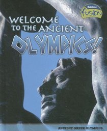 Welcome to the Ancient Olympics! (Raintree Fusion: World History)