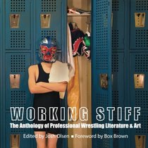 Working Stiff: The Anthology of Professional Wrestling Literature & Art