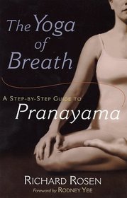 The Yoga of Breath: A Step-by-Step Guide to Pranayama