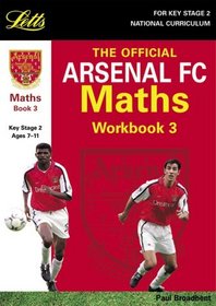 The Official Arsenal Maths Workbook: Bk. 3 (Key Stage 2 official Arsenal football workbooks)