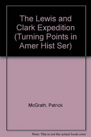 The Lewis and Clark Expedition (Turning Points in Amer Hist Ser)