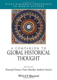 A Companion to Global Historical Thought (Wiley Blackwell Companions to World History)