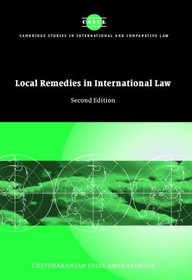 Local Remedies in International Law (Cambridge Studies in International and Comparative Law)