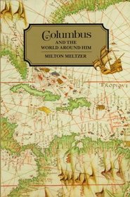 Columbus and the World Around Him (Milton Meltzer Biographies)