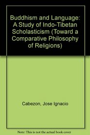 Buddhism and Language: A Study of Indo-Tibetan Scholasticism (S U N Y Series, Toward a Comparative Philosophy of Religions)