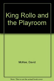 King Rollo and the Playroom