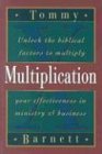 Multiplication: Unlock the Biblical Factors to Multiply Your Effectiveness in Ministry and Business