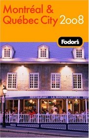 Fodor's Montreal and Quebec City 2008 (Fodor's Gold Guides)