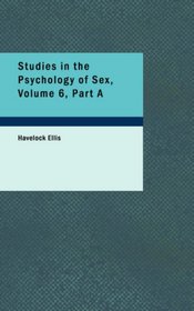 Studies in the Psychology of Sex, Volume 6, Part A