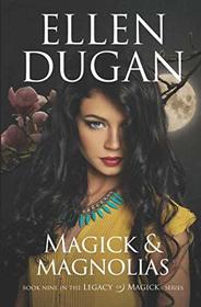 Magick & Magnolias (Legacy Of Magick Series,)