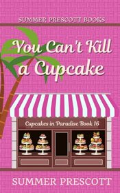 You Can't Kill A Cupcake: Cupcakes in Paradise, The Final Chapter