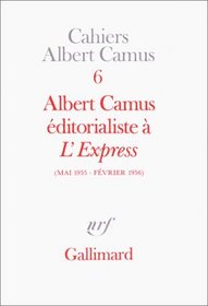 Albert Camus, editorialiste a l'Express: Mai 1955-fevrier 1956 (Cahiers Albert Camus) (French Edition)