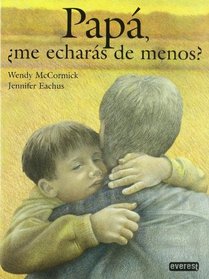 Papa, me echaras de menos?/ Daddy, Will You Miss Me? (Coleccion Rascacielos) (Spanish Edition)