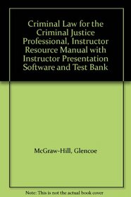Criminal Law for the Criminal Justice Professional, Instructor Resource Manual with Instructor Presentation Software and Test Bank