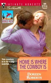 Home Is Where the Cowboy Is  (Rodeo Men, Bk 1) (Silhouette Intimate Moments 909)