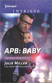 APB: Baby (Precinct: Bachelors in Blue, Bk 1) (Harlequin Intrigue, No 1642)