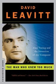 The Man Who Knew Too Much: Alan Turing and the Invention of the Computer (Great Discoveries)