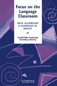 Focus on the Language Classroom : An Introduction to Classroom Research for Language Teachers (Cambridge Language Teaching Library)