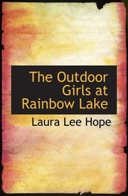 The Outdoor Girls at Rainbow Lake: Or  the stirring cruise of the motor boat Gem