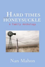 Hard Times and Honeysuckle: A Family Anthology